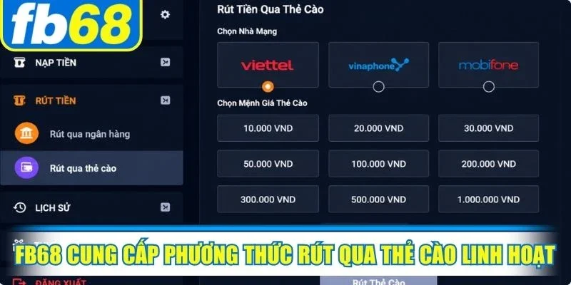 FB68 cung cấp phương thức rút qua thẻ cào linh hoạt, siêu tiện lợi