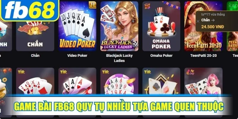 Game bài FB68 quy tụ nhiều tựa game quen thuộc, dịch vụ chất lượng