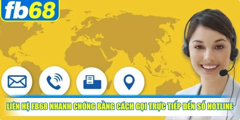 Liên hệ FB68 nhanh chóng bằng cách gọi trực tiếp đến số hotline