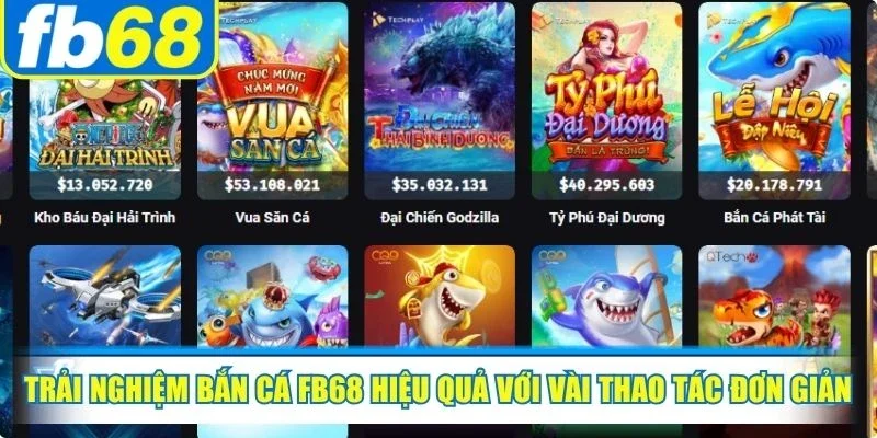 Trải nghiệm bắn cá FB68 hiệu quả với vài thao tác đơn giản, nhanh gọn